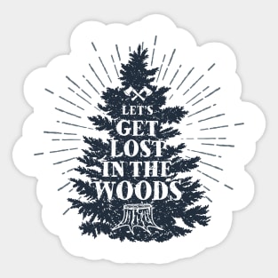 Let's Get Lost In The Wood Sticker
